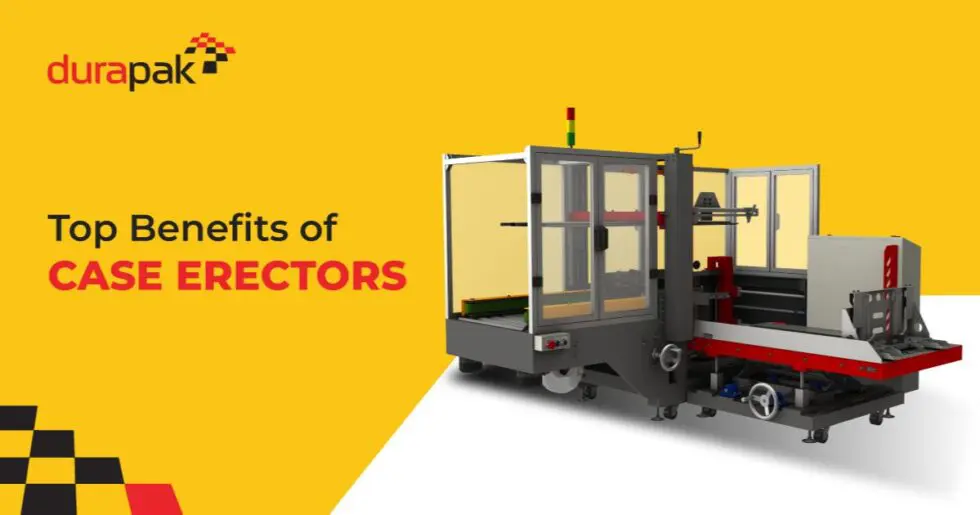 9 Top Benefits of Case Erectors