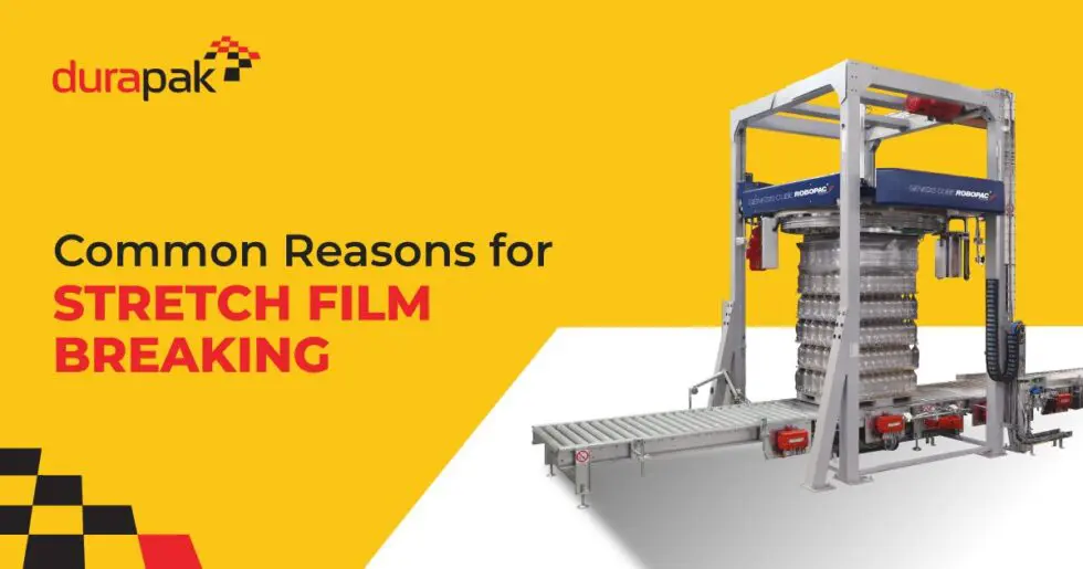 4 Common Reasons for Stretch Film Breaking