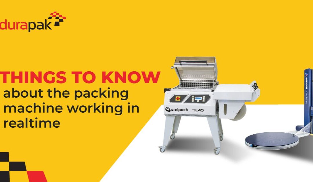 7 Things To Know About The Packing Machine Working In Real-Time