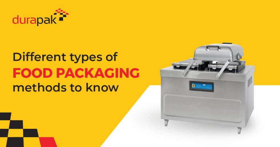9 Different Types of Food Packaging Methods Durapak