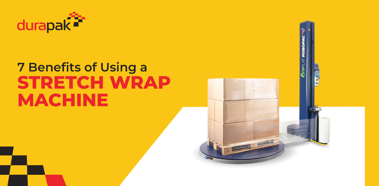7 Benefits of Using a Stretch Wrap Machine